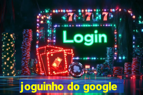 joguinho do google