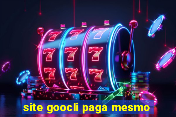 site goocli paga mesmo