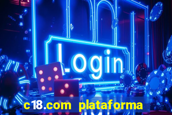 c18.com plataforma de jogos