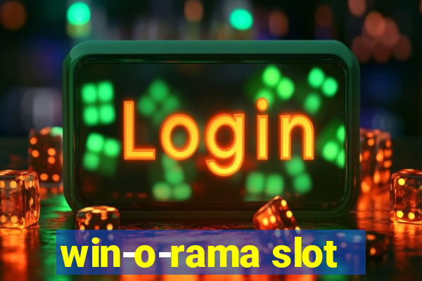 win-o-rama slot