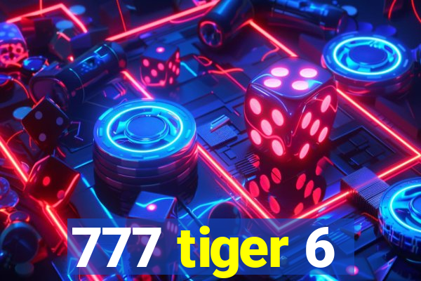 777 tiger 6