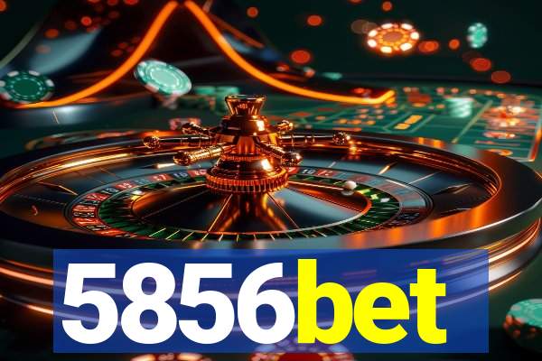 5856bet