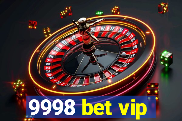 9998 bet vip