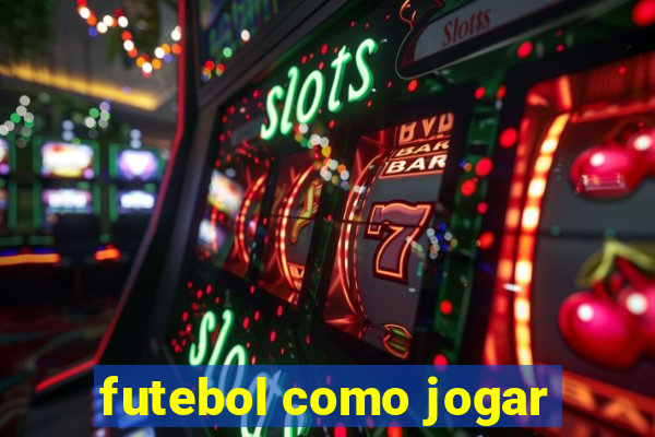 futebol como jogar