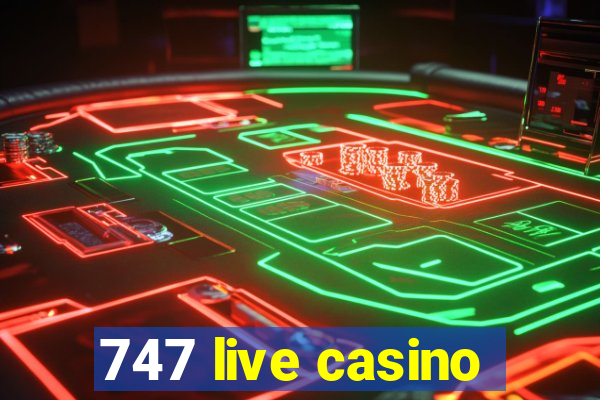 747 live casino