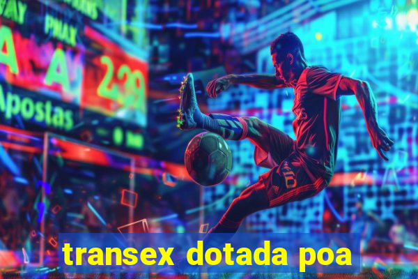 transex dotada poa