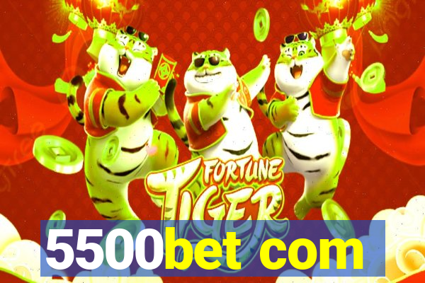 5500bet com