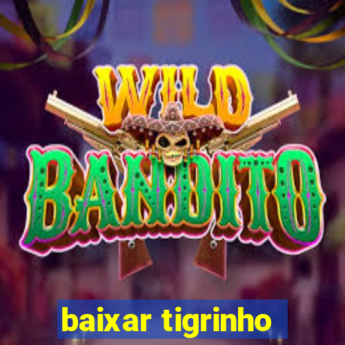 baixar tigrinho