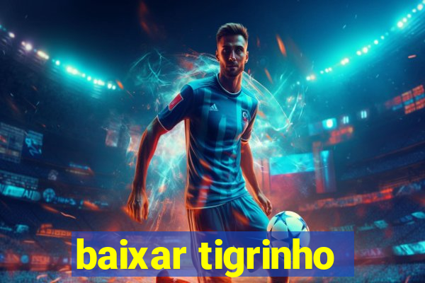 baixar tigrinho