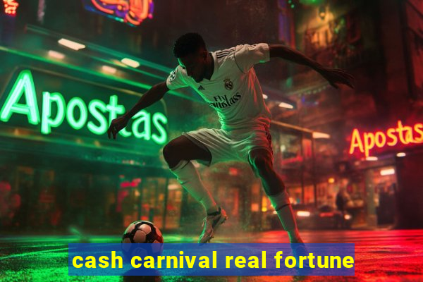 cash carnival real fortune