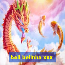 beli belinha xxx