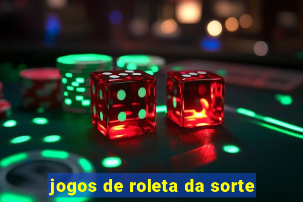 jogos de roleta da sorte