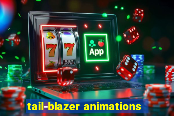 tail-blazer animations