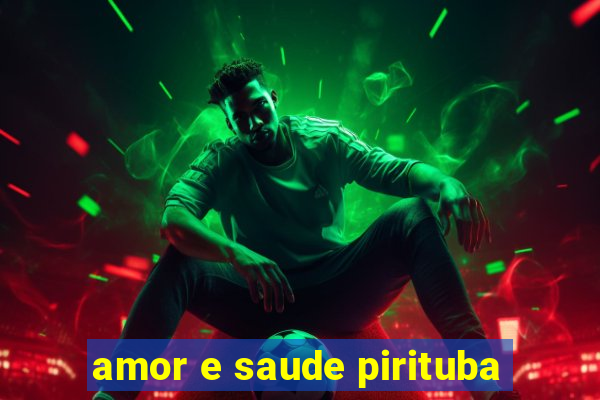 amor e saude pirituba