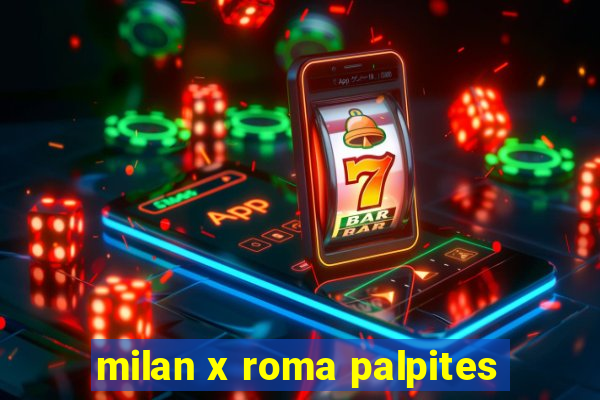 milan x roma palpites