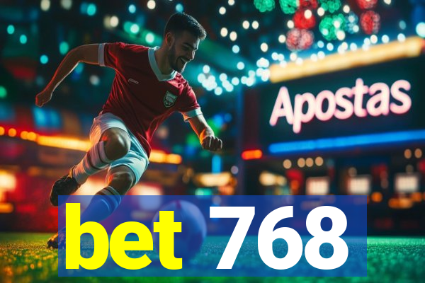 bet 768