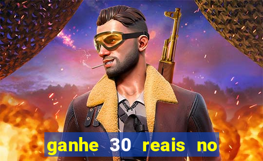 ganhe 30 reais no cadastro cassino