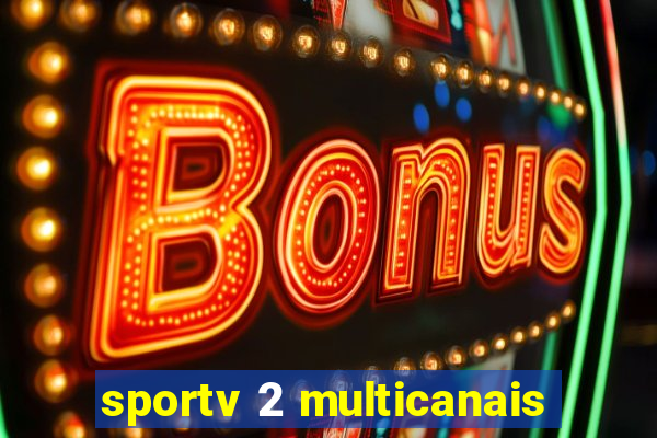 sportv 2 multicanais