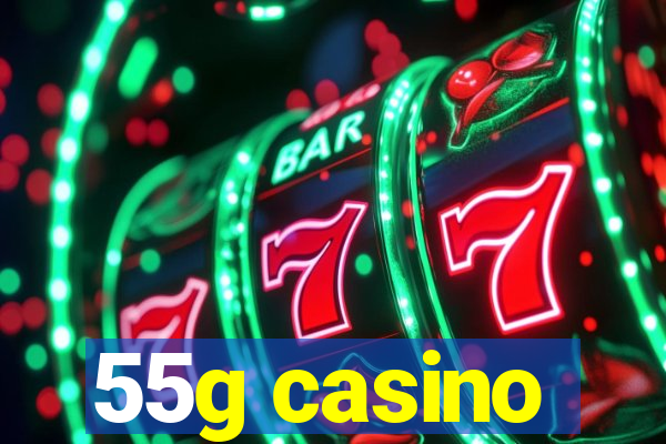 55g casino