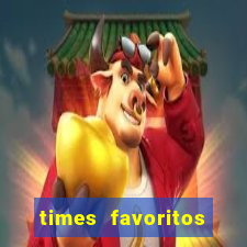 times favoritos para ganhar hoje