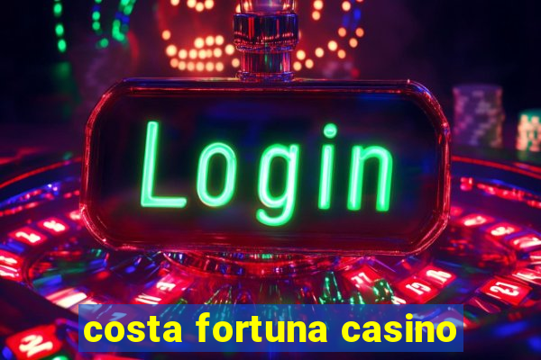 costa fortuna casino