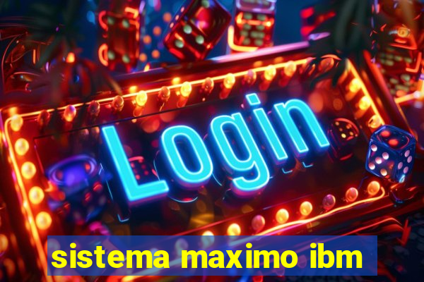 sistema maximo ibm