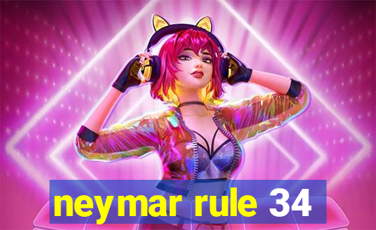 neymar rule 34