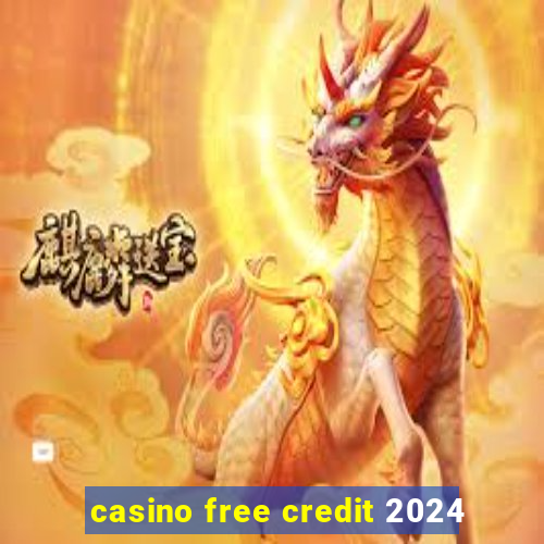 casino free credit 2024