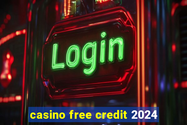 casino free credit 2024