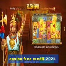 casino free credit 2024