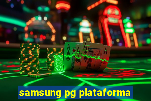 samsung pg plataforma