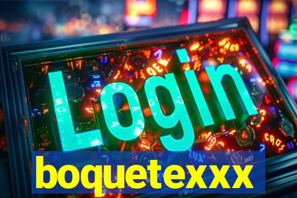 boquetexxx