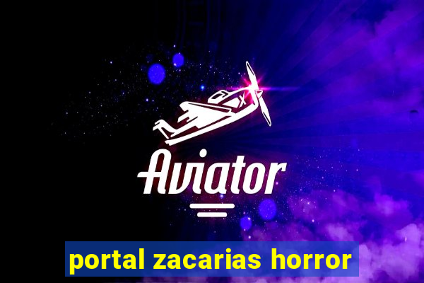 portal zacarias horror