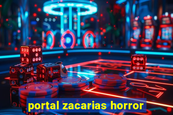 portal zacarias horror