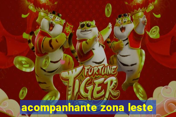 acompanhante zona leste