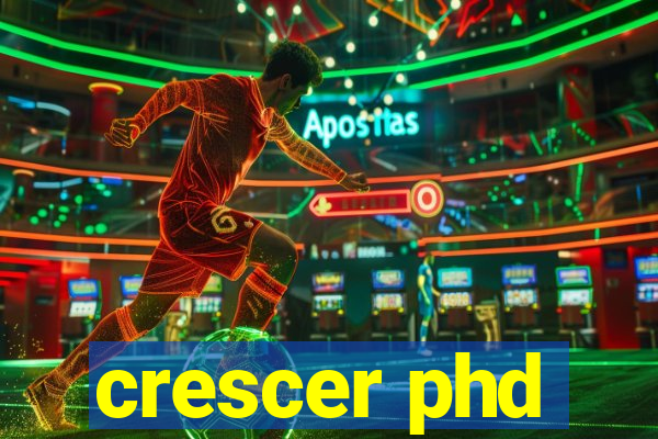 crescer phd