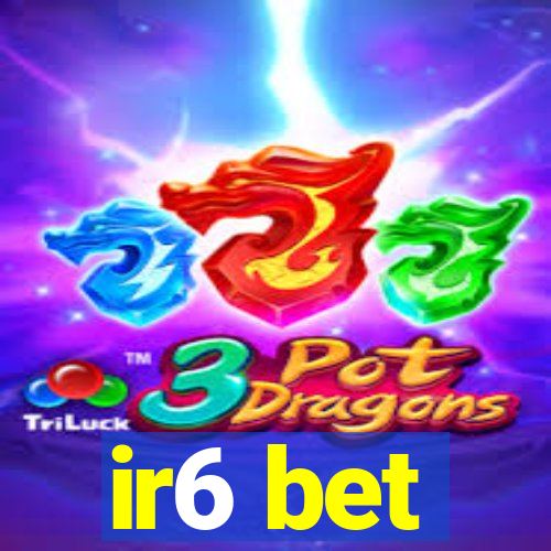 ir6 bet