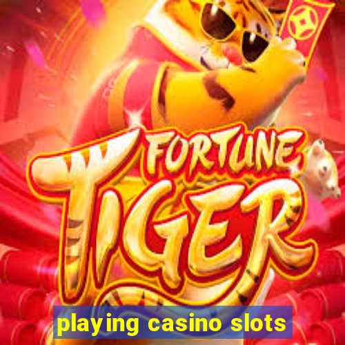 playing casino slots