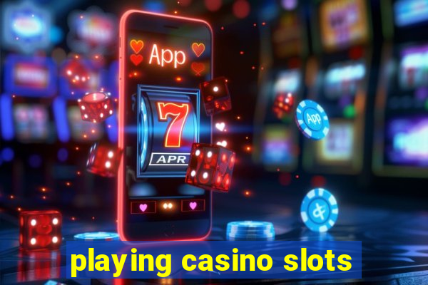 playing casino slots