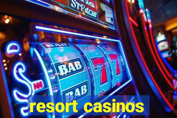 resort casinos