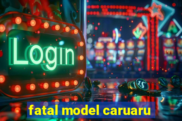 fatal model caruaru