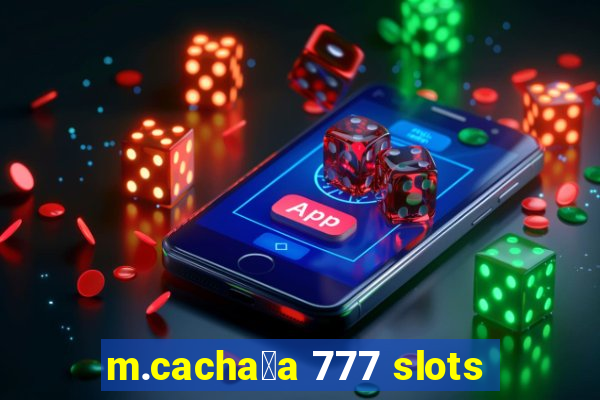 m.cacha莽a 777 slots