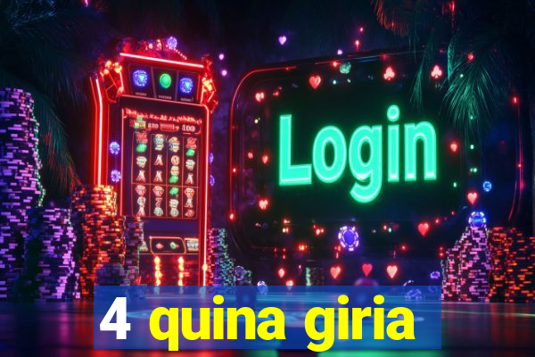 4 quina giria