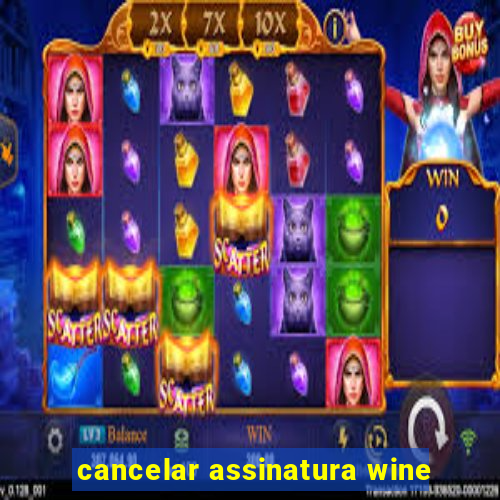 cancelar assinatura wine