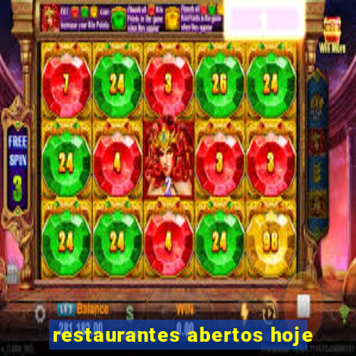 restaurantes abertos hoje