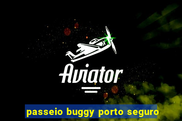 passeio buggy porto seguro