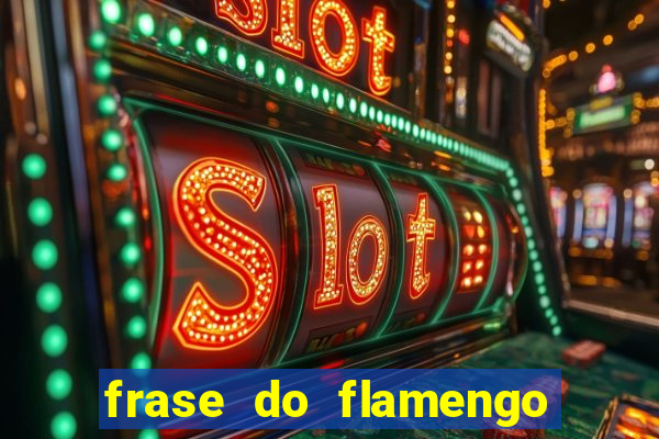 frase do flamengo para foto