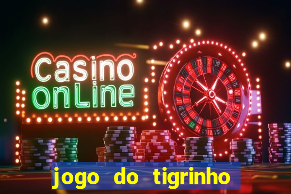 jogo do tigrinho aposta minima