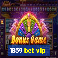 1859 bet vip