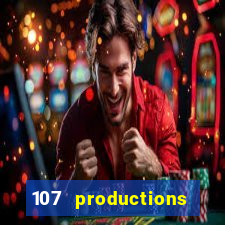 107 productions turning stone casino